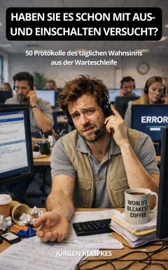 „HABEN SIE ES SCHON MIT AUS- UND EINSCHALTEN VERSUCHT?“